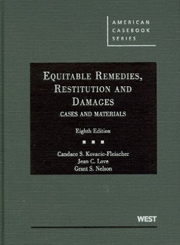 Kovacic Fleischer Love And Nelson S Equitable Remedies Restitution And Damages Cases And Materials 8th
