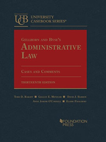 Gellhorn and Byse&rsquo;s Administrative Law, Cases and Comments, 13th 