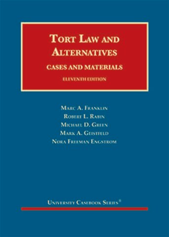 Franklin Rabin Green And Geistfeld S Tort Law And Alternatives Cases And Materials 11th