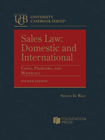 Walt&rsquo;s Sales Law: Domestic and International, Cases, Problems, and 